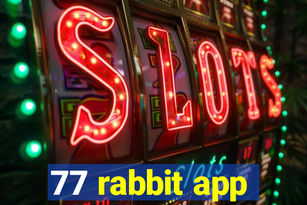 77 rabbit app